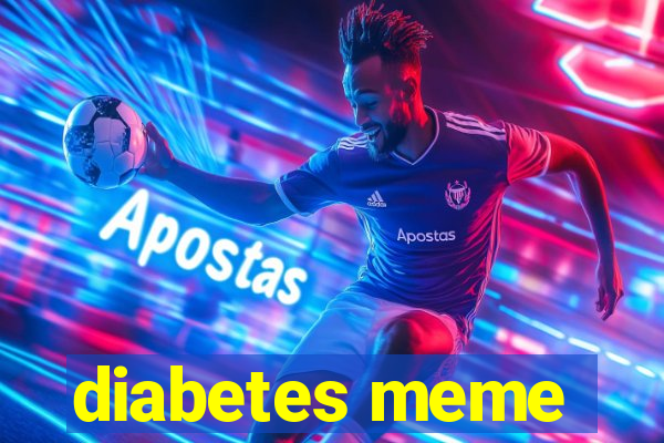 diabetes meme